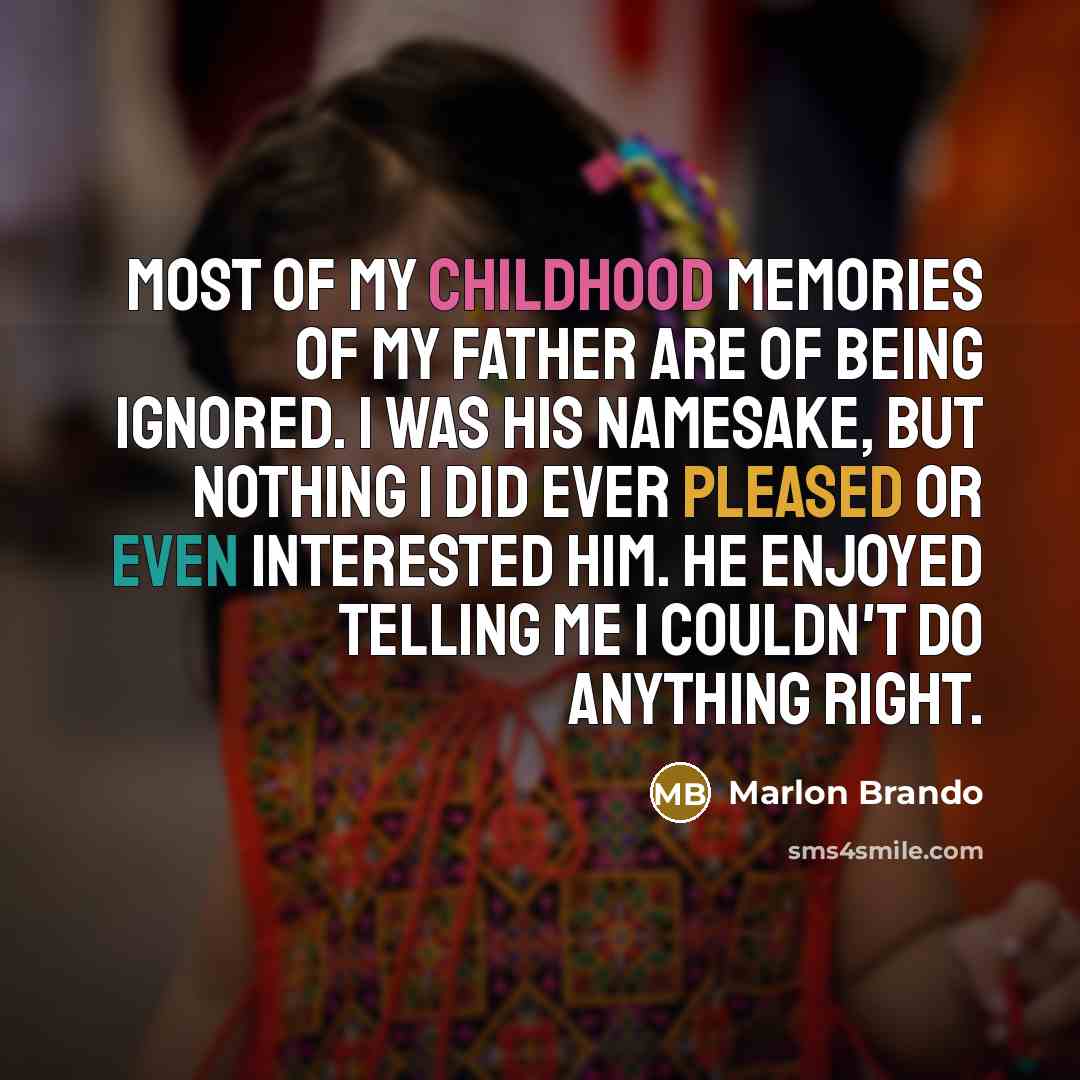 “Most of my childhood memories of my father are of…” quote by Marlon Brando