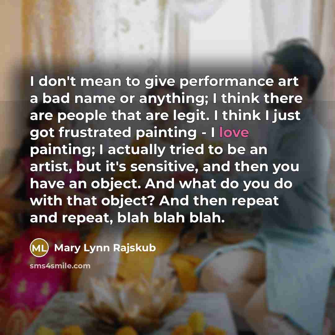 “I don't mean to give performance art a bad name…” quote by Mary Lynn Rajskub