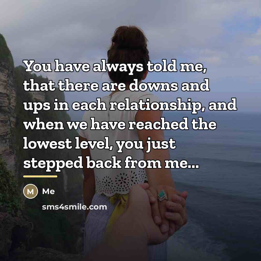 “You have always told me, that there are downs and…” quote by Me