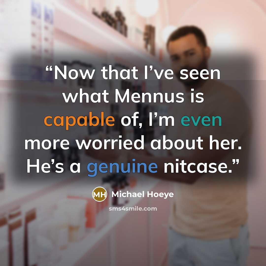 “Now that I’ve seen what Mennus is capable of, I’m even more worried about her. He’s a genuine nitcase.” quote by Michael Hoeye