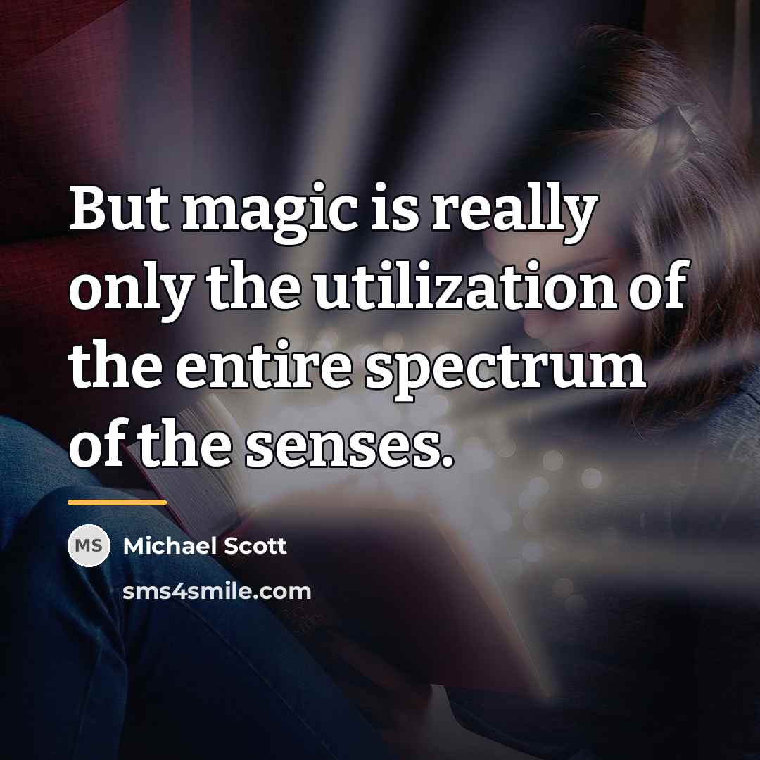 “But magic is really only the utilization of the entire…” quote by Michael Scott