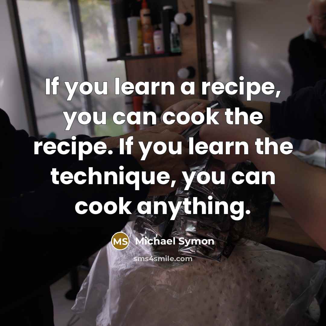 “If you learn a recipe, you can cook the recipe.…” quote by Michael Symon