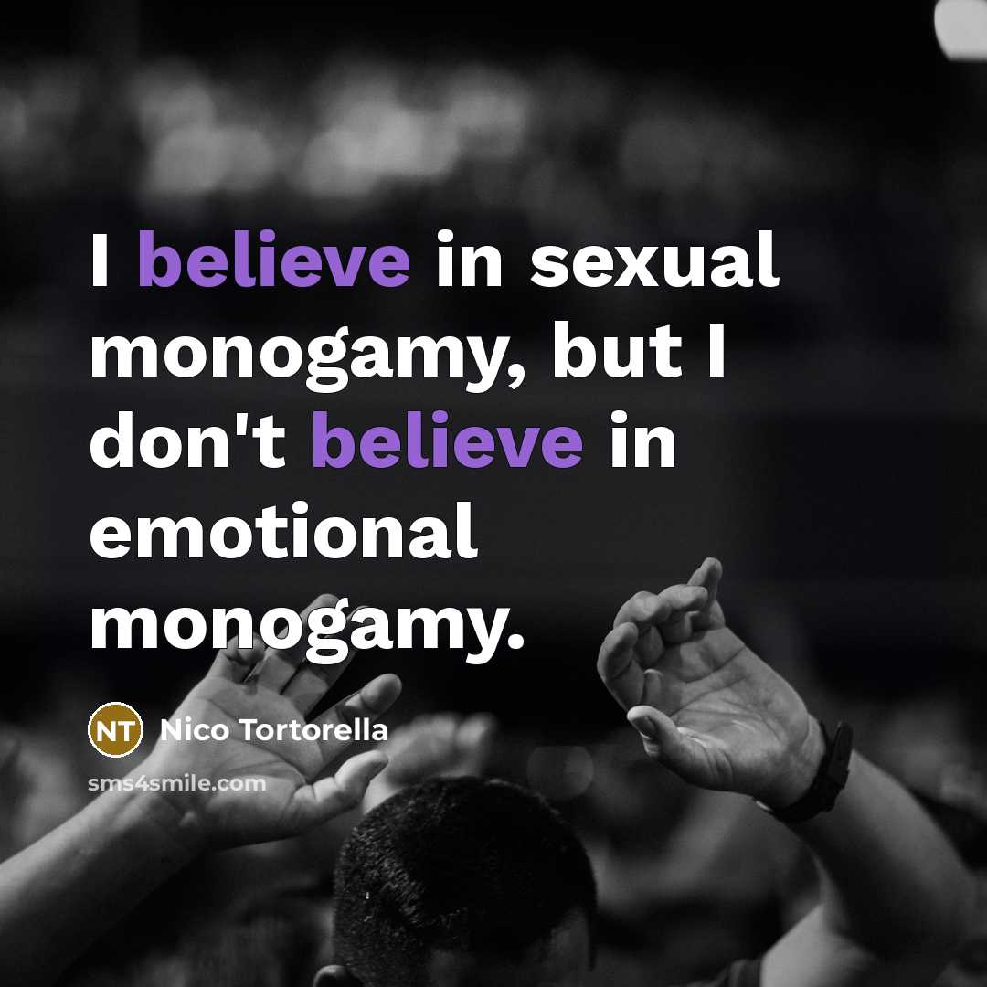 “I believe in sexual monogamy, but I don't believe in…” quote by Nico Tortorella