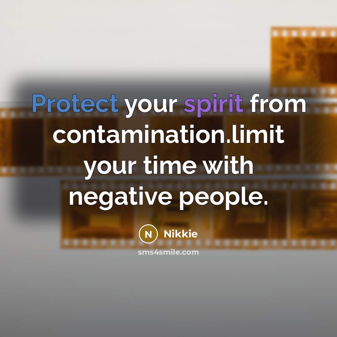 “Protect your spirit from contamination.limit your time with negative people.…” quote by Nikkie