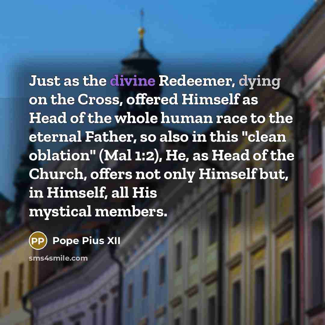 “Just as the divine Redeemer, dying on the Cross, offered…” quote by Pope Pius XII