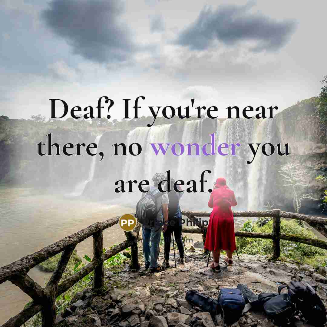 “Deaf? If you're near there, no wonder you are deaf.…” quote by Prince Philip