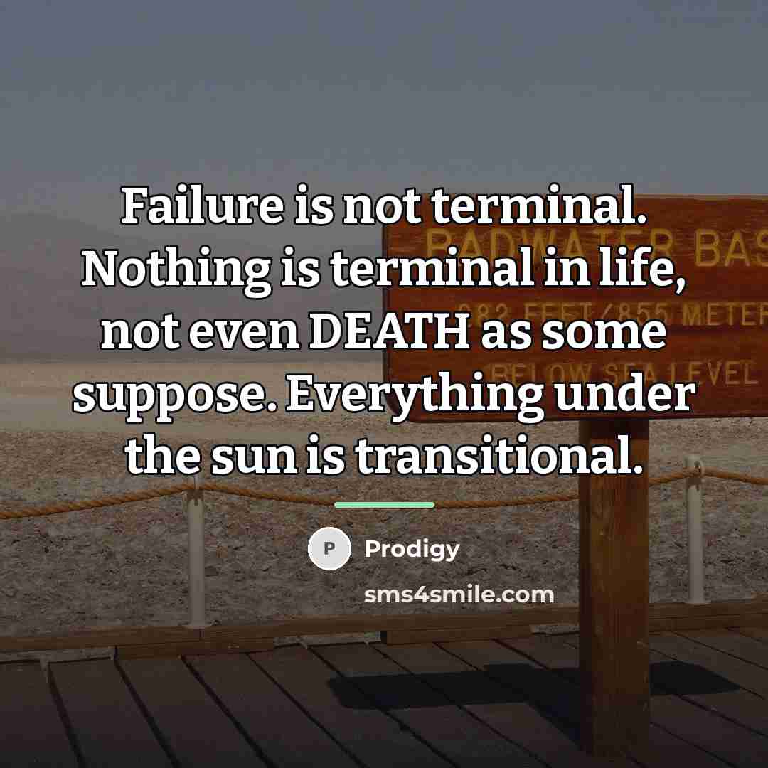 “Failure is not terminal. Nothing is terminal in life, not…” quote by Prodigy