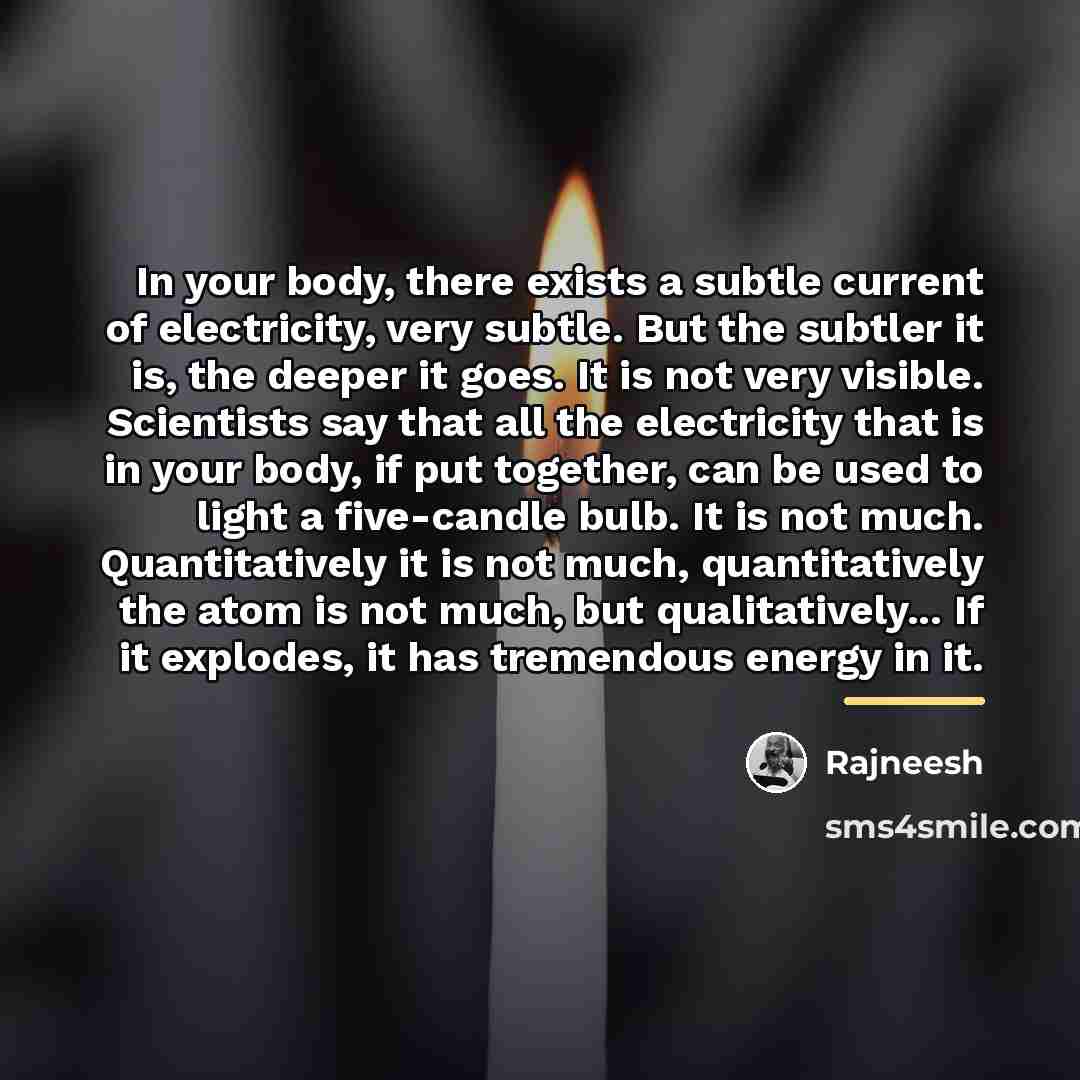 “In your body, there exists a subtle current of electricity,…” quote by Rajneesh