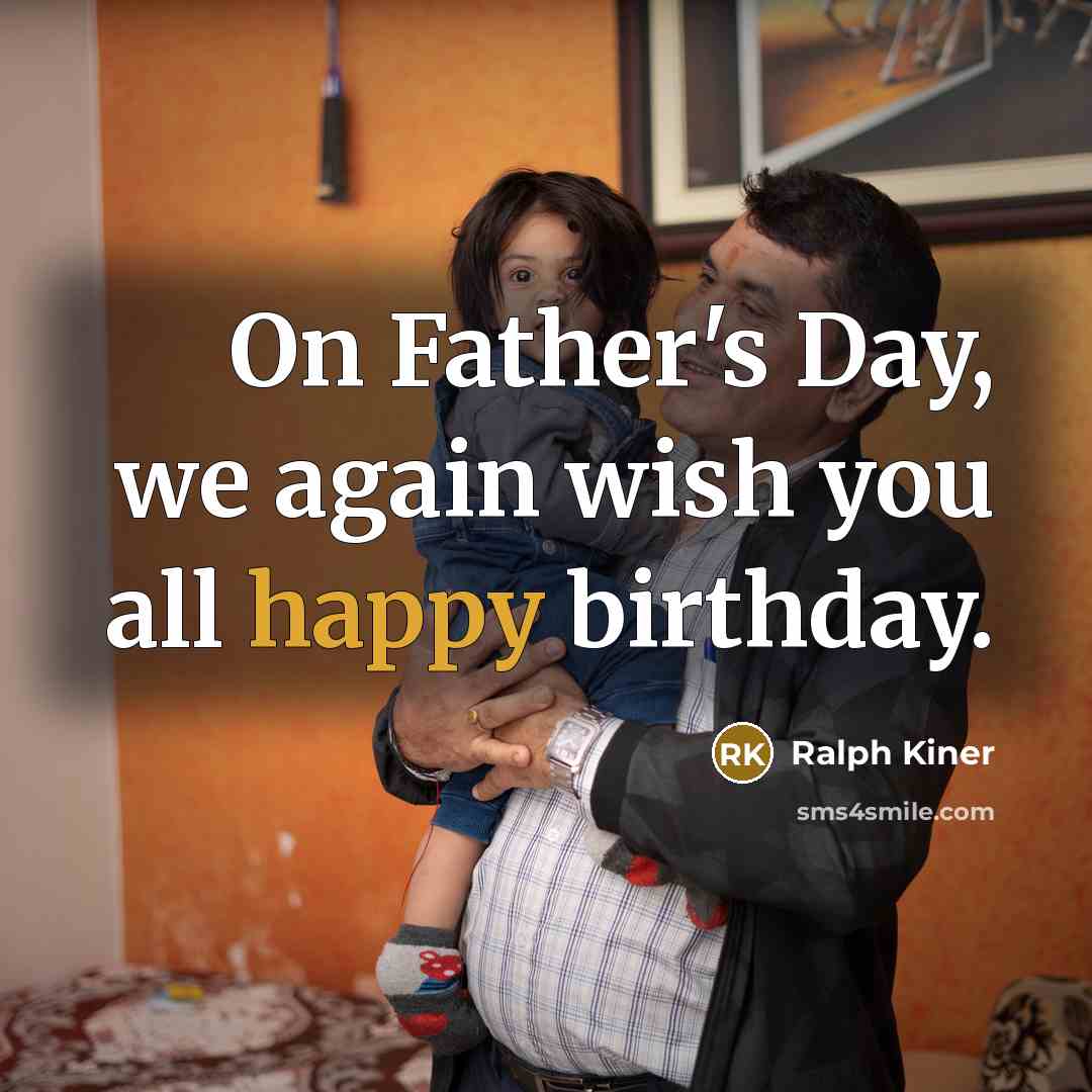 “On Father's Day, we again wish you all happy birthday.…” quote by Ralph Kiner