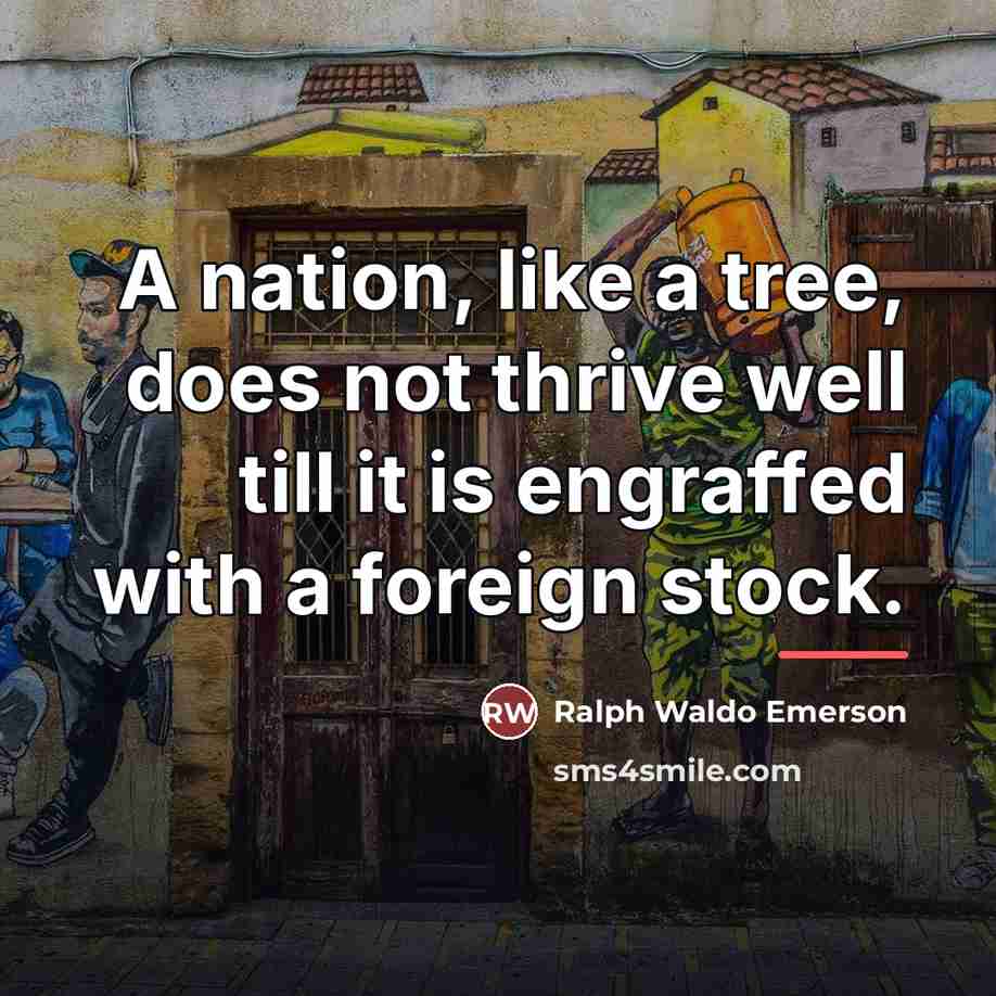 “A nation, like a tree, does not thrive well till…” quote by Ralph Waldo Emerson