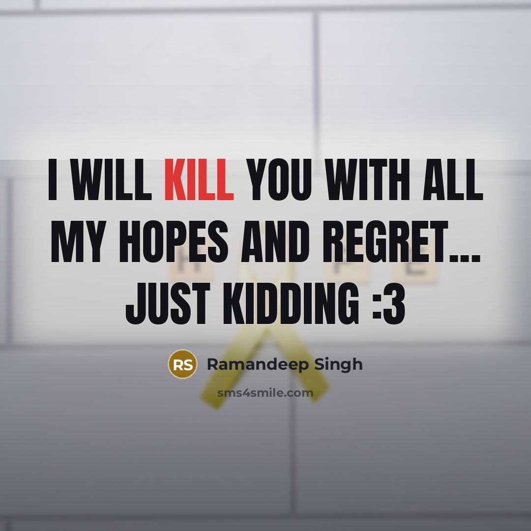“I will kill you with all my hopes and regret...…” quote by Ramandeep Singh