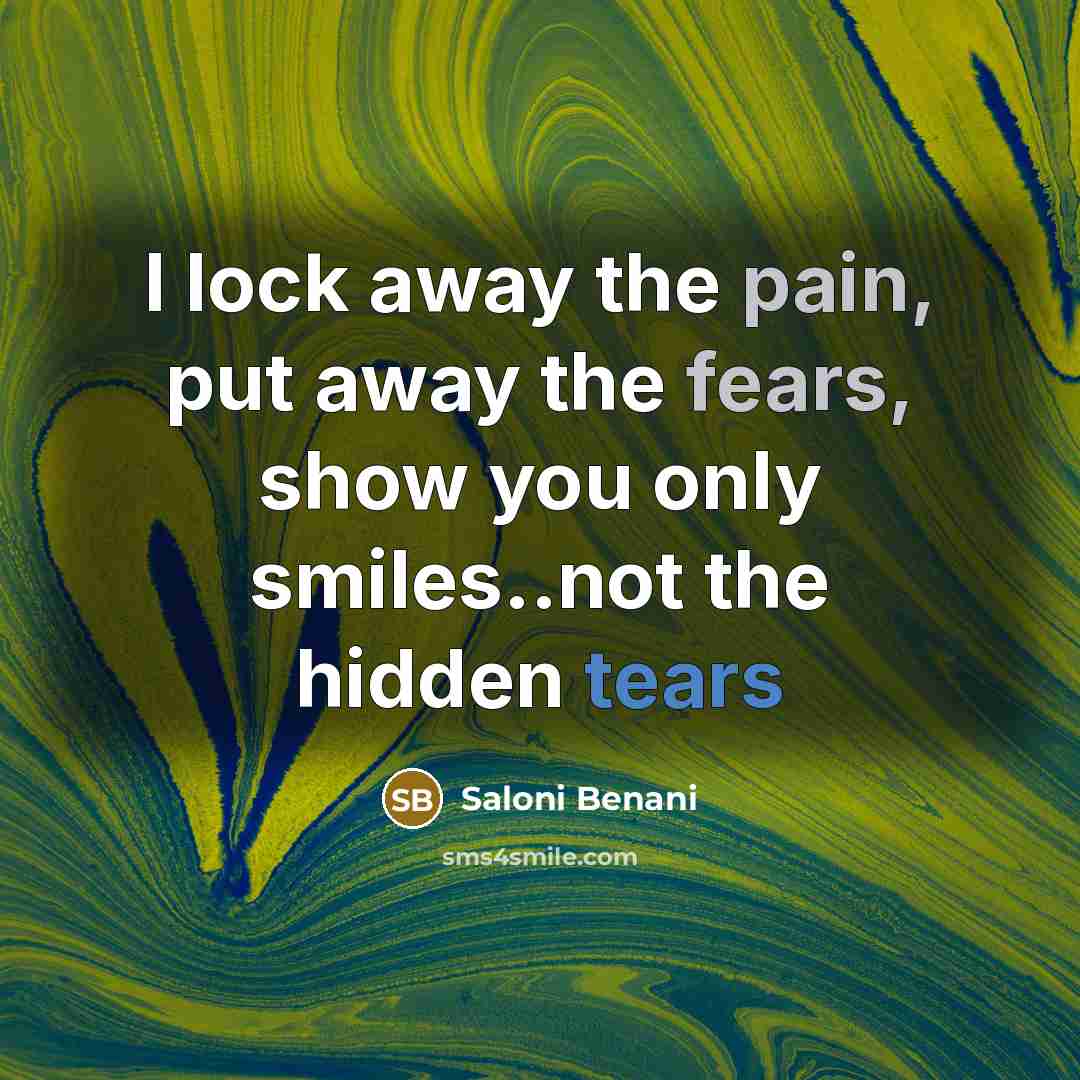 “I lock away the pain, put away the fears, show…” quote by Saloni Benani