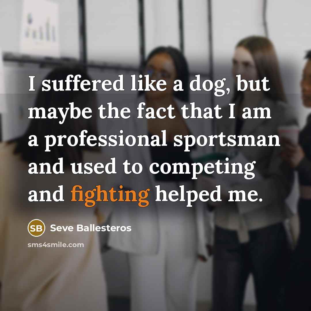 “I suffered like a dog, but maybe the fact that…” quote by Seve Ballesteros