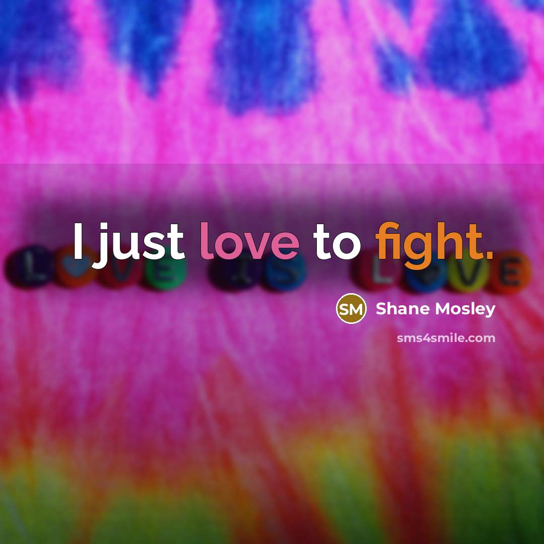 “I just love to fight.…” quote by Shane Mosley