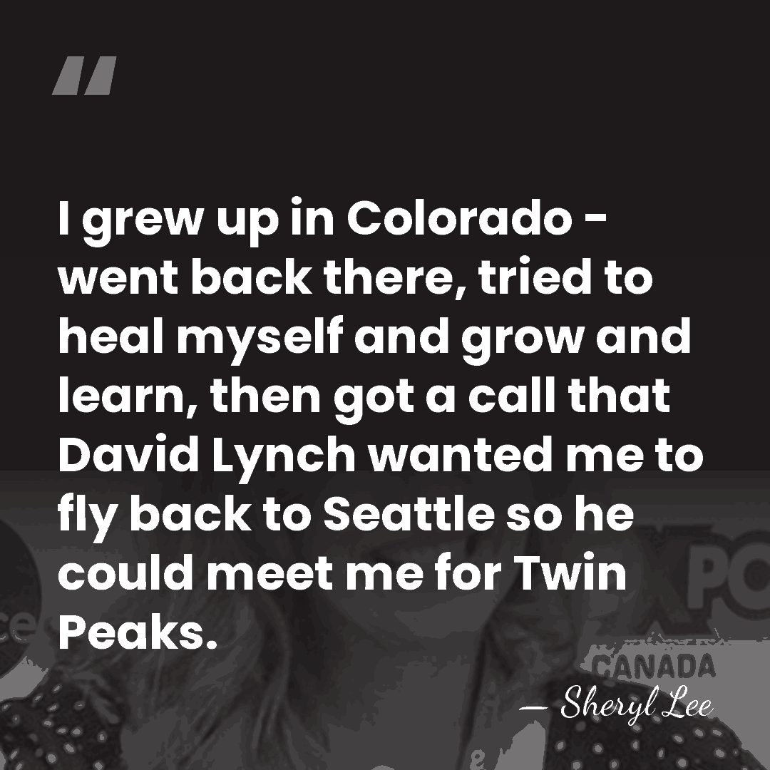 I grew up in Colorado - went back there, tried to heal&hellip; - Sheryl Lee