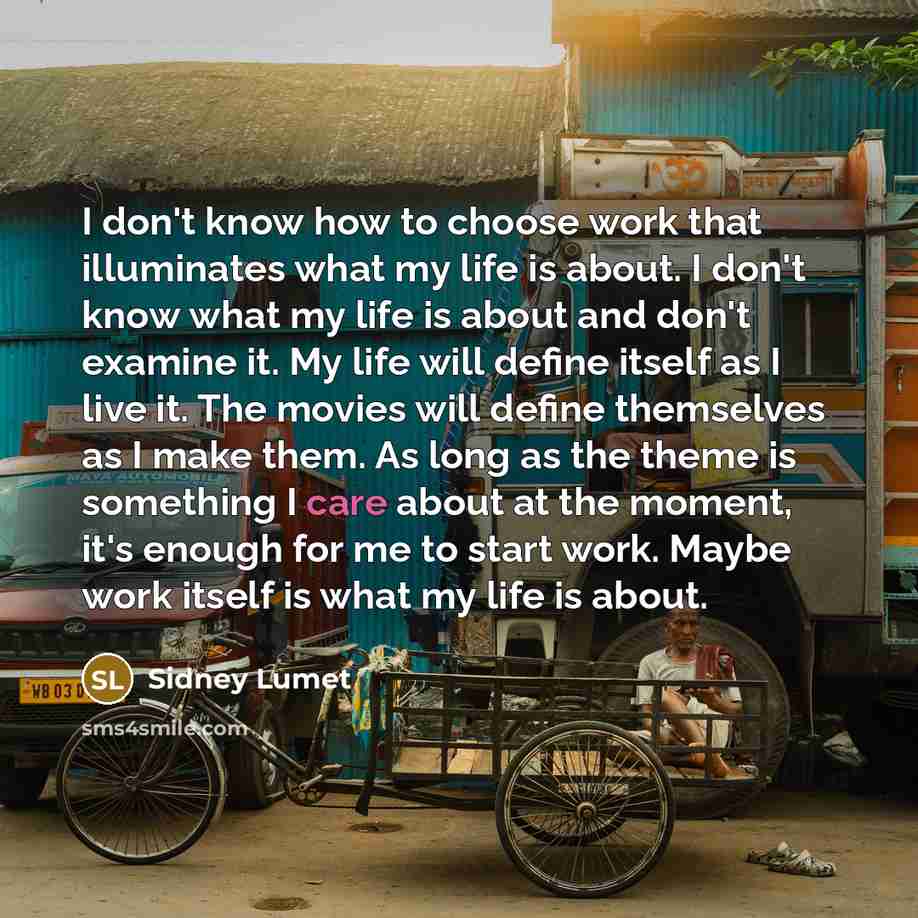 “I don't know how to choose work that illuminates what…” quote by Sidney Lumet