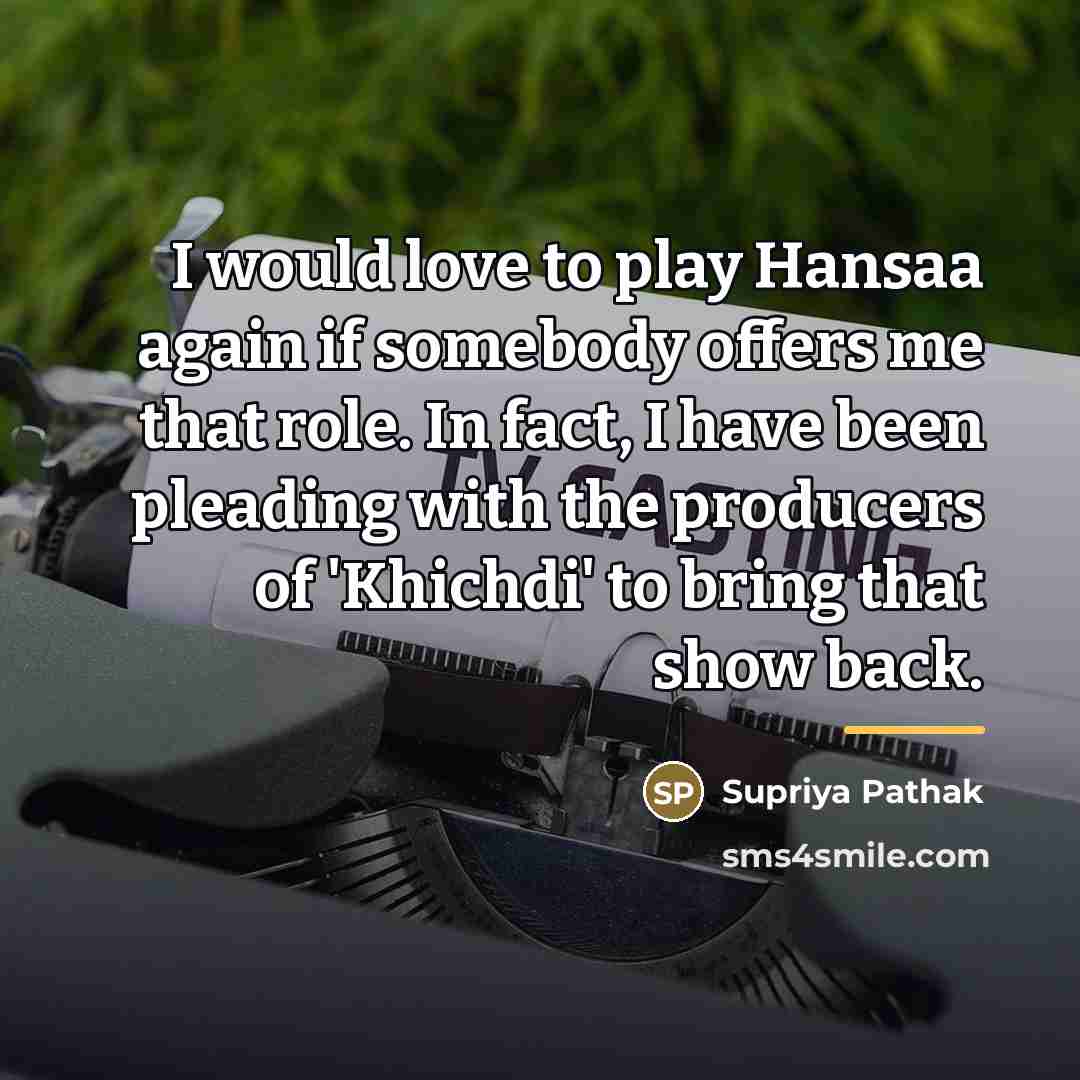 “I would love to play Hansaa again if somebody offers…” quote by Supriya Pathak