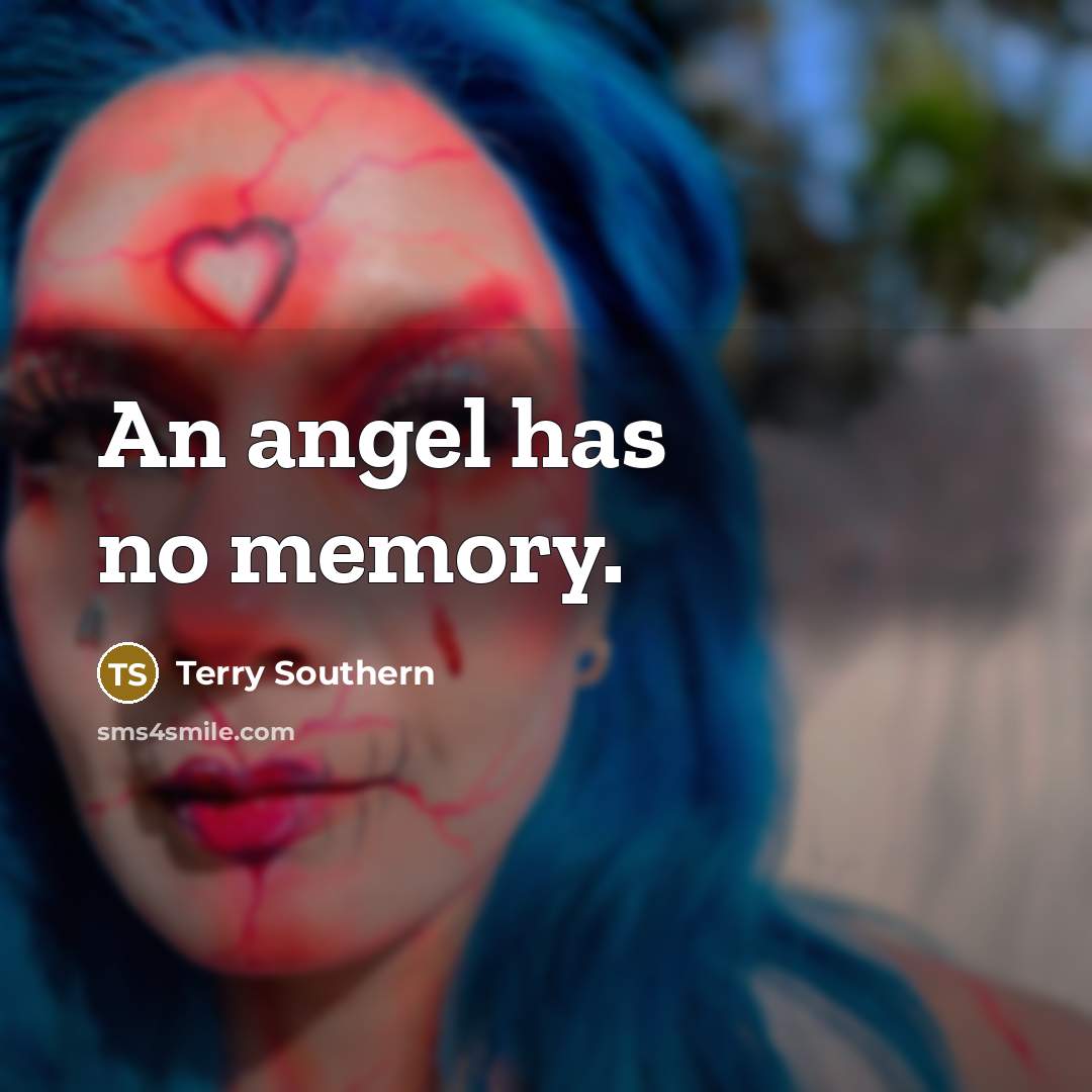 “An angel has no memory.…” quote by Terry Southern