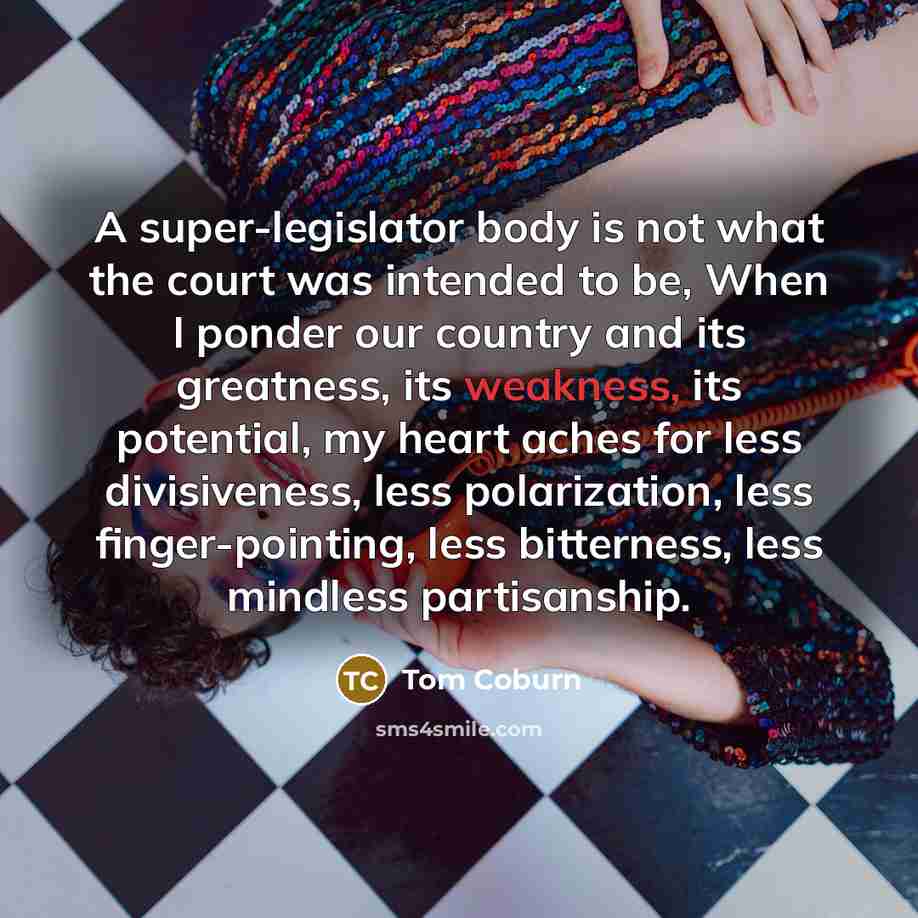 “A super-legislator body is not what the court was intended…” quote by Tom Coburn