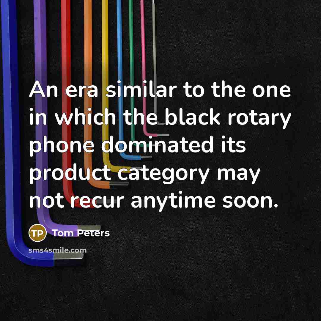 “An era similar to the one in which the black…” quote by Tom Peters