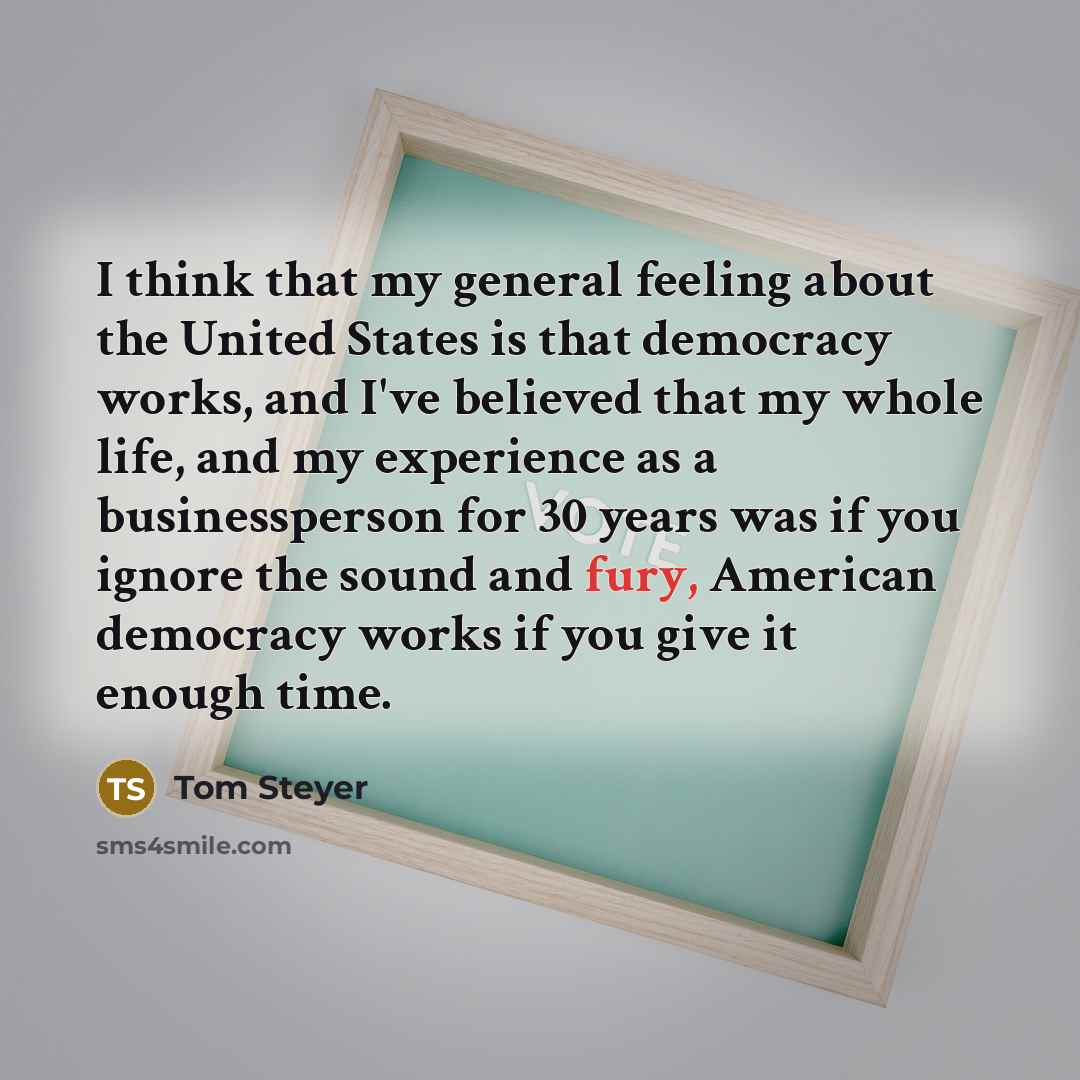 “I think that my general feeling about the United States…” quote by Tom Steyer