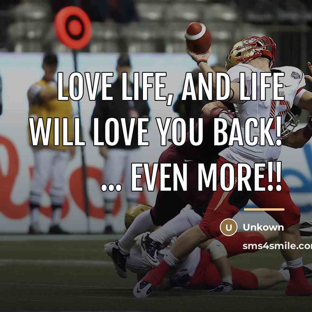 “Love life, and life will love you back! ... even…” quote by Unkown