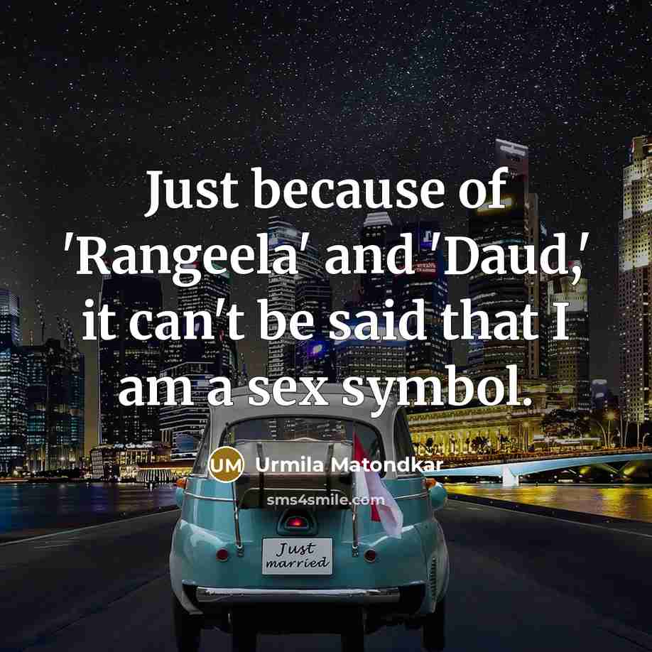 “Just because of 'Rangeela' and 'Daud,' it can't be said…” quote by Urmila Matondkar