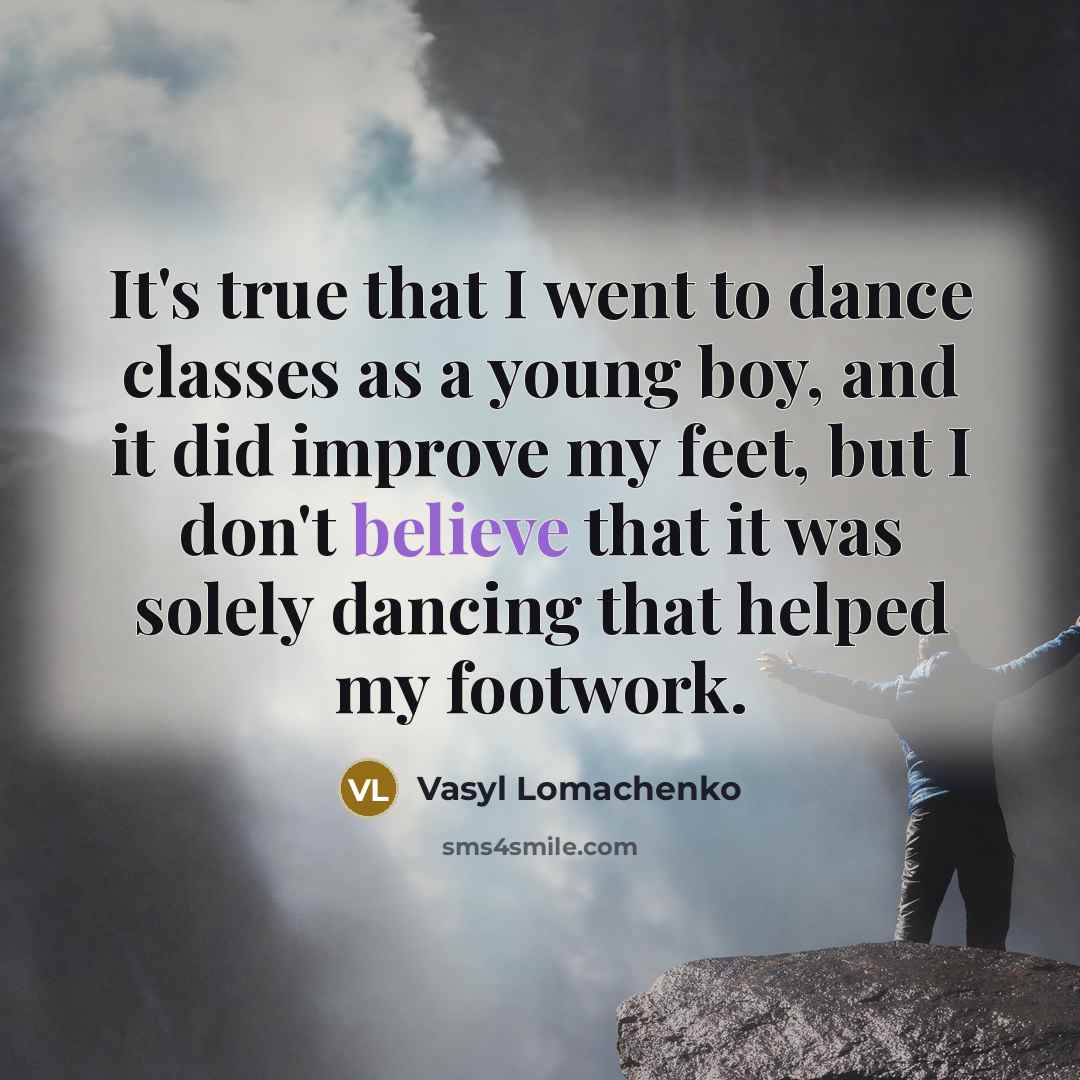 “It's true that I went to dance classes as a…” quote by Vasyl Lomachenko