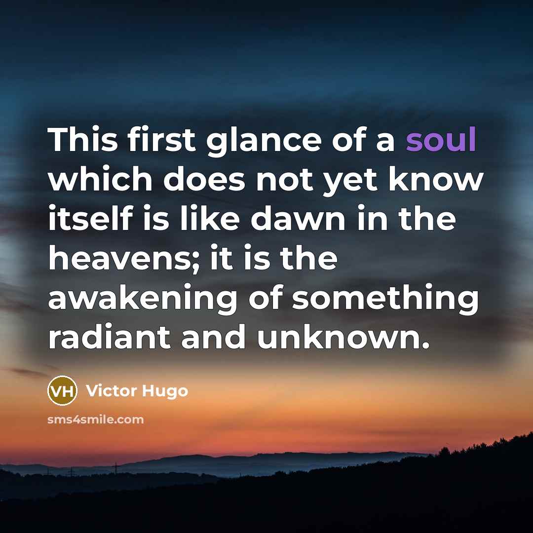 “This first glance of a soul which does not yet…” quote by Victor Hugo