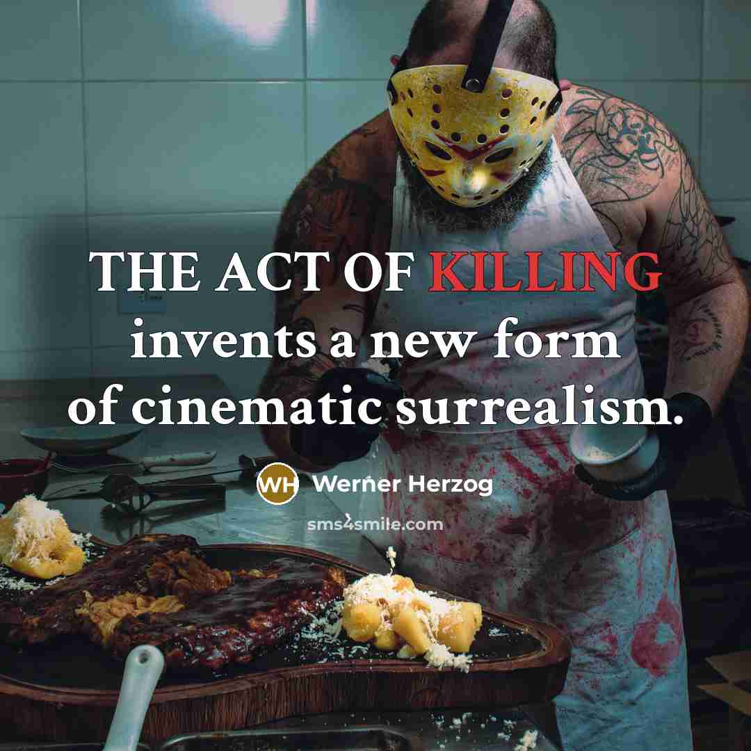 “THE ACT OF KILLING invents a new form of cinematic…” quote by Werner Herzog