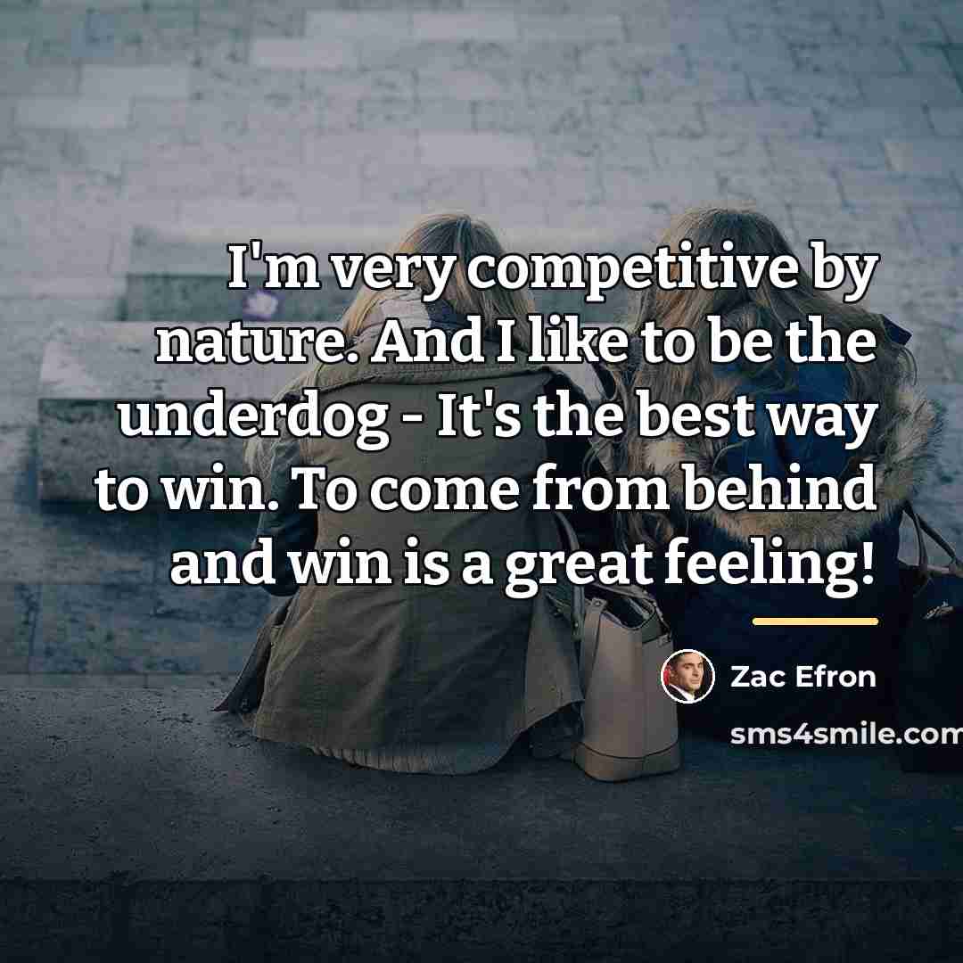 “I'm very competitive by nature. And I like to be…” quote by Zac Efron