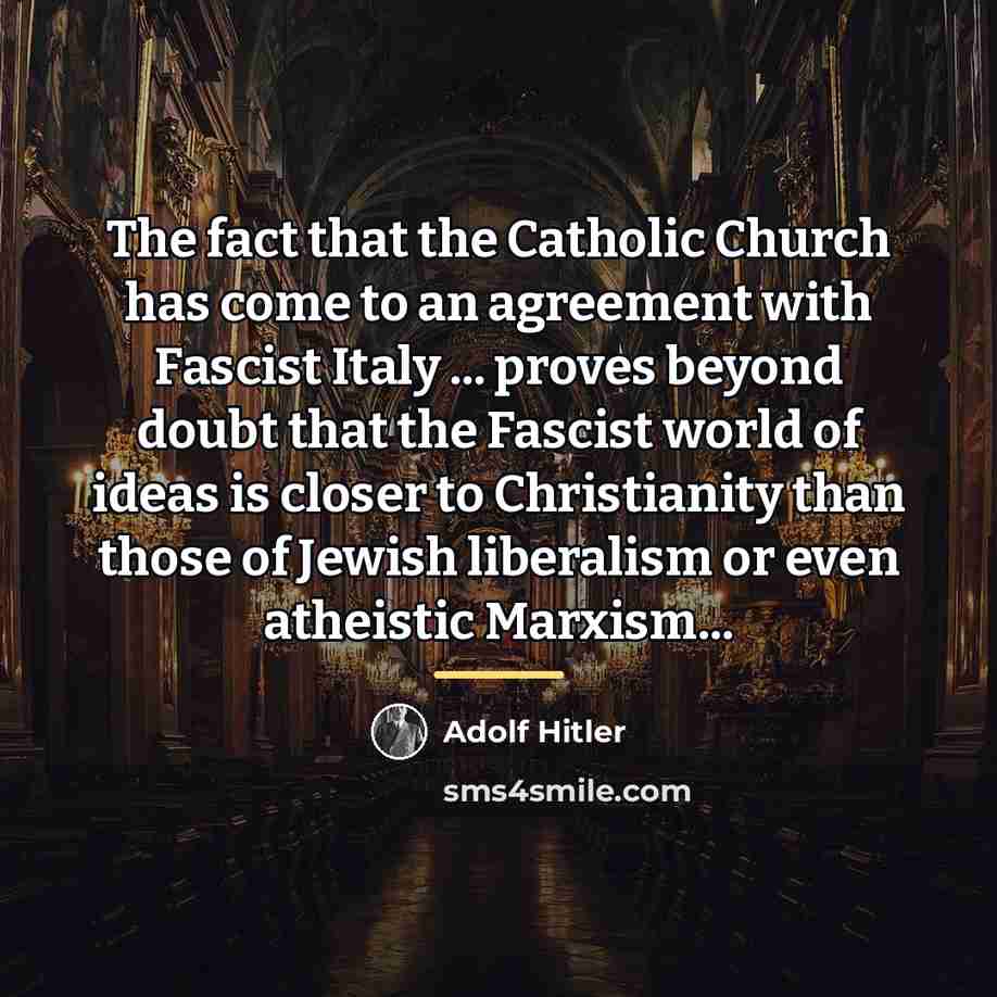 “The fact that the Catholic Church has come to an…” quote by Adolf Hitler