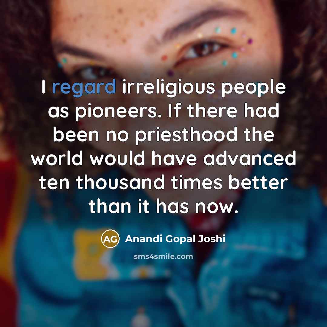 “I regard irreligious people as pioneers. If there had been…” quote by Anandi Gopal Joshi