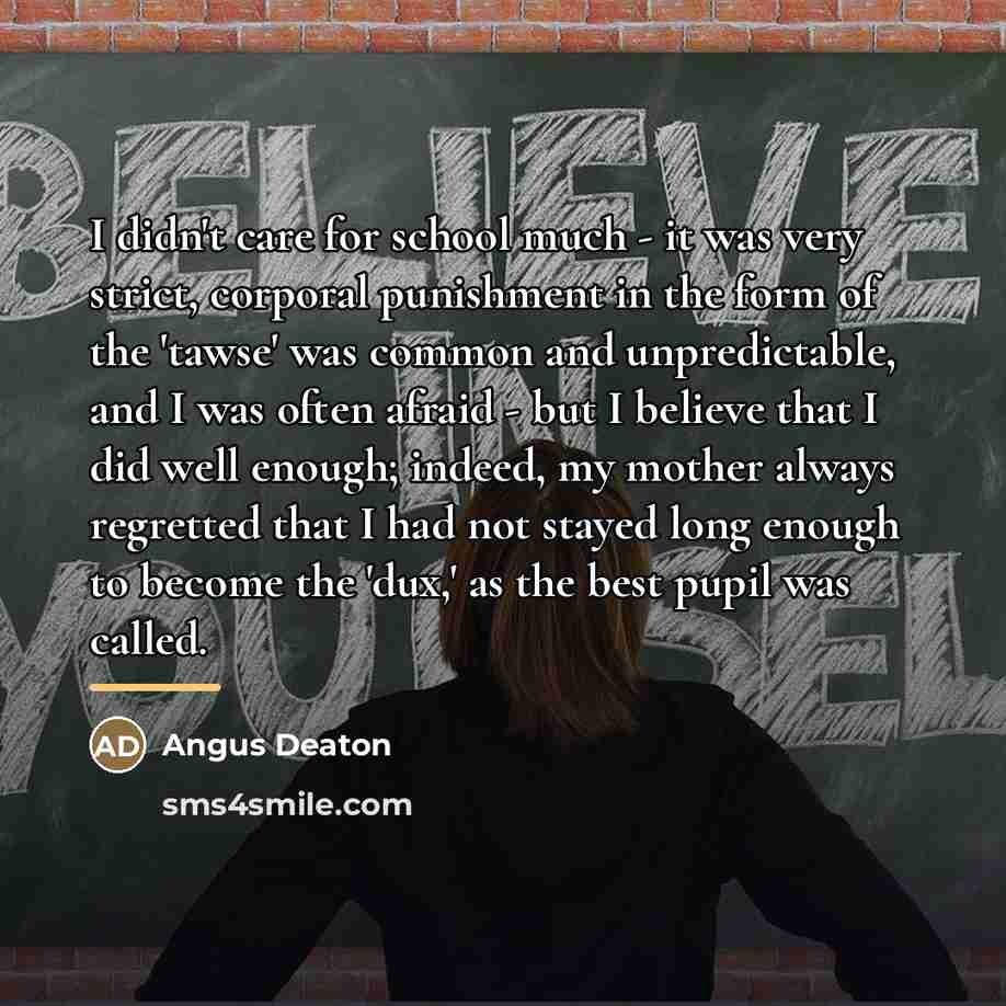 “I didn't care for school much - it was very…” quote by Angus Deaton