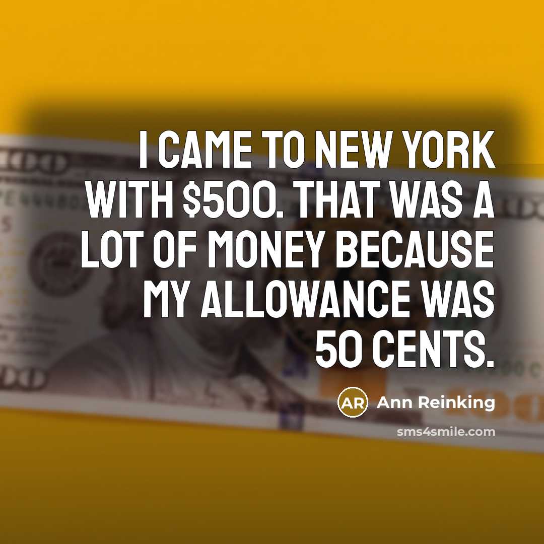 “I came to New York with $500. That was a…” quote by Ann Reinking