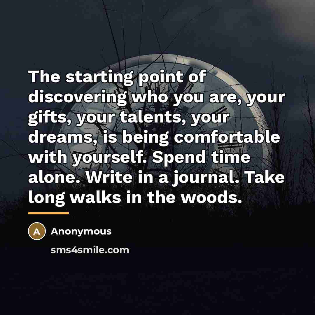 “The starting point of discovering who you are, your gifts,…” quote by Anonymous