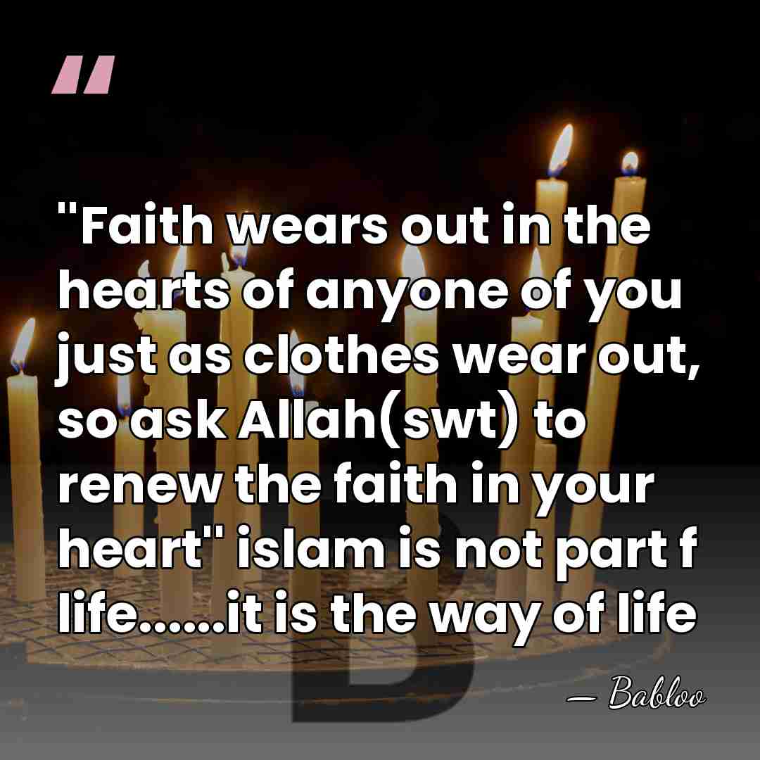 ''Faith wears out in the hearts of anyone of you just as&hellip; - Babloo