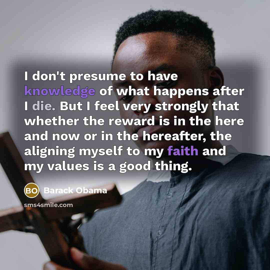 “I don't presume to have knowledge of what happens after…” quote by Barack Obama