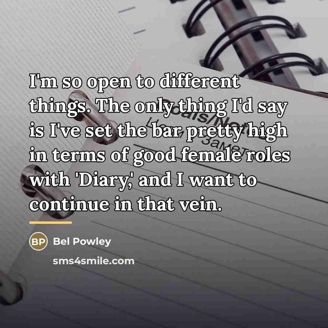 “I'm so open to different things. The only thing I'd…” quote by Bel Powley