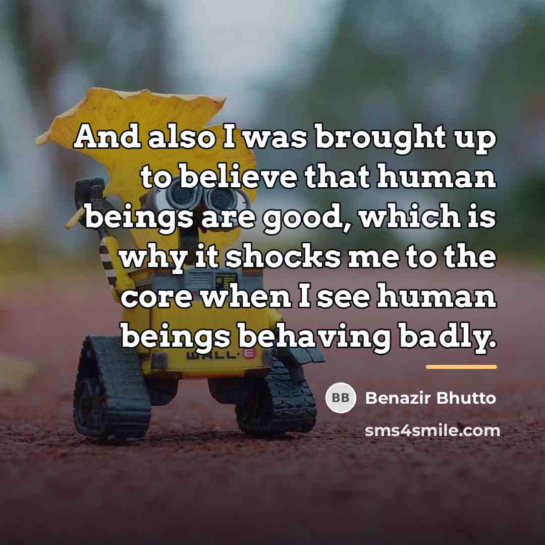 “And also I was brought up to believe that human…” quote by Benazir Bhutto
