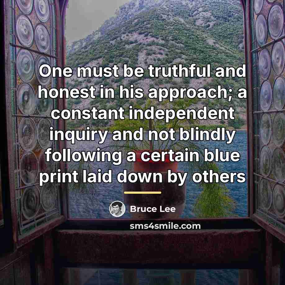“One must be truthful and honest in his approach; a…” quote by Bruce Lee