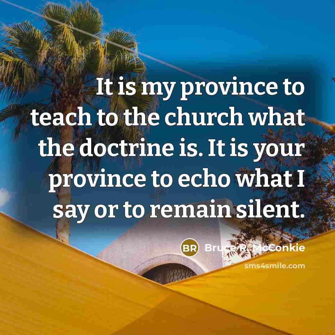 “It is my province to teach to the church what…” quote by Bruce R. McConkie