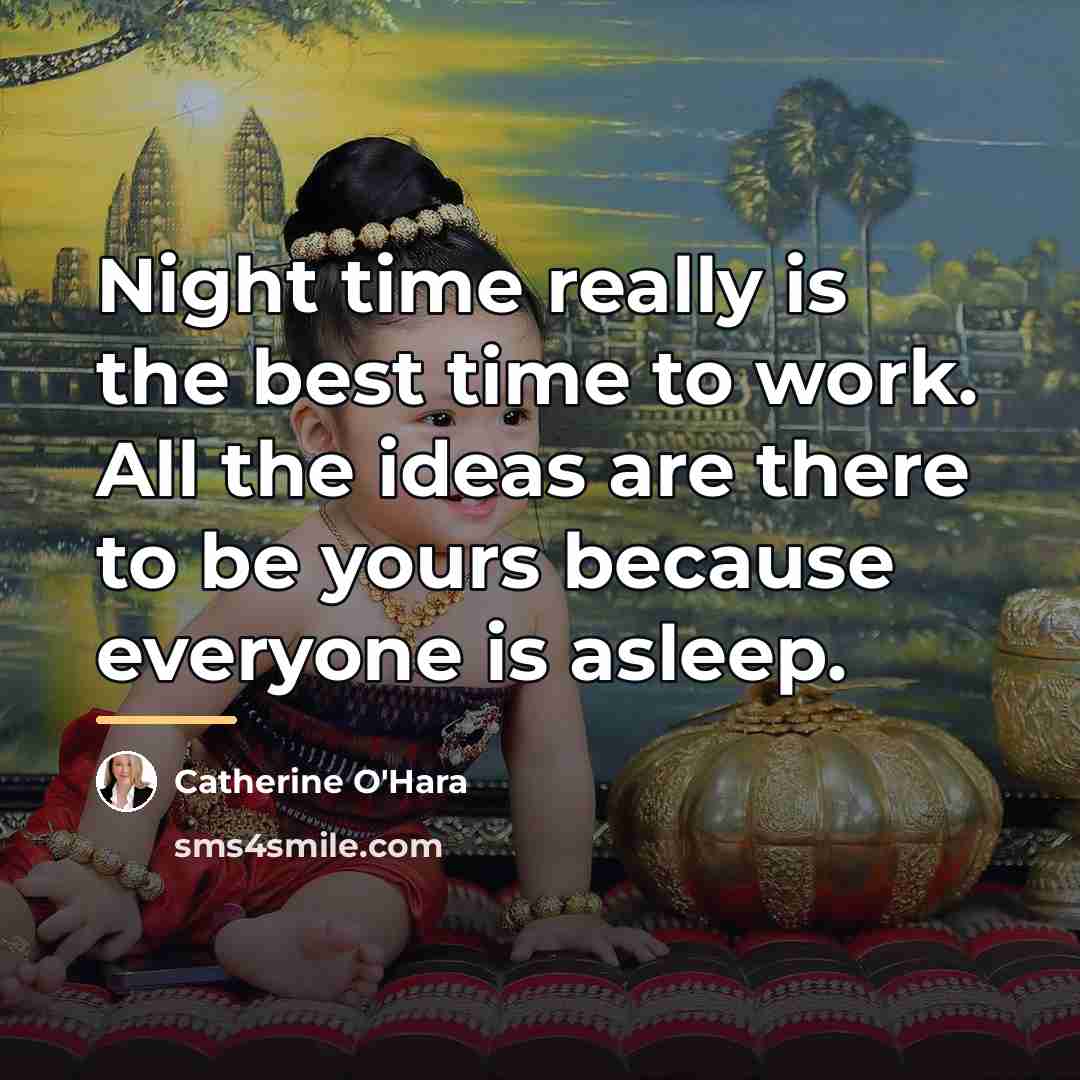 “Night time really is the best time to work. All…” quote by Catherine O'Hara