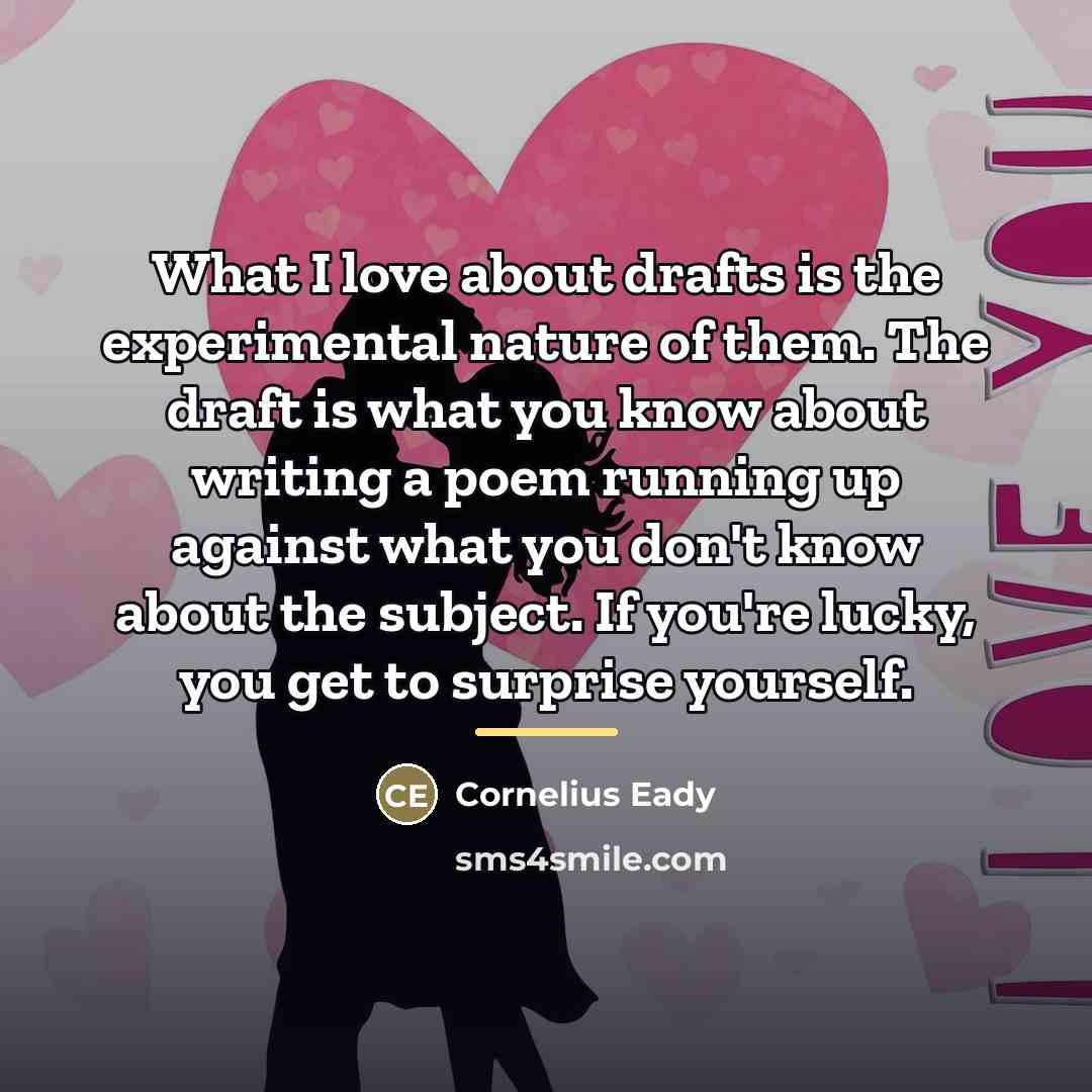 “What I love about drafts is the experimental nature of…” quote by Cornelius Eady