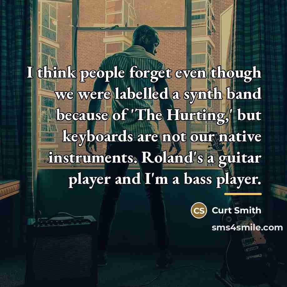 “I think people forget even though we were labelled a…” quote by Curt Smith