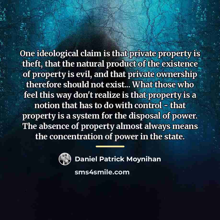 “One ideological claim is that private property is theft, that…” quote by Daniel Patrick Moynihan