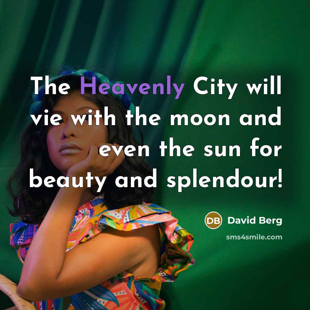 “The Heavenly City will vie with the moon and even…” quote by David Berg