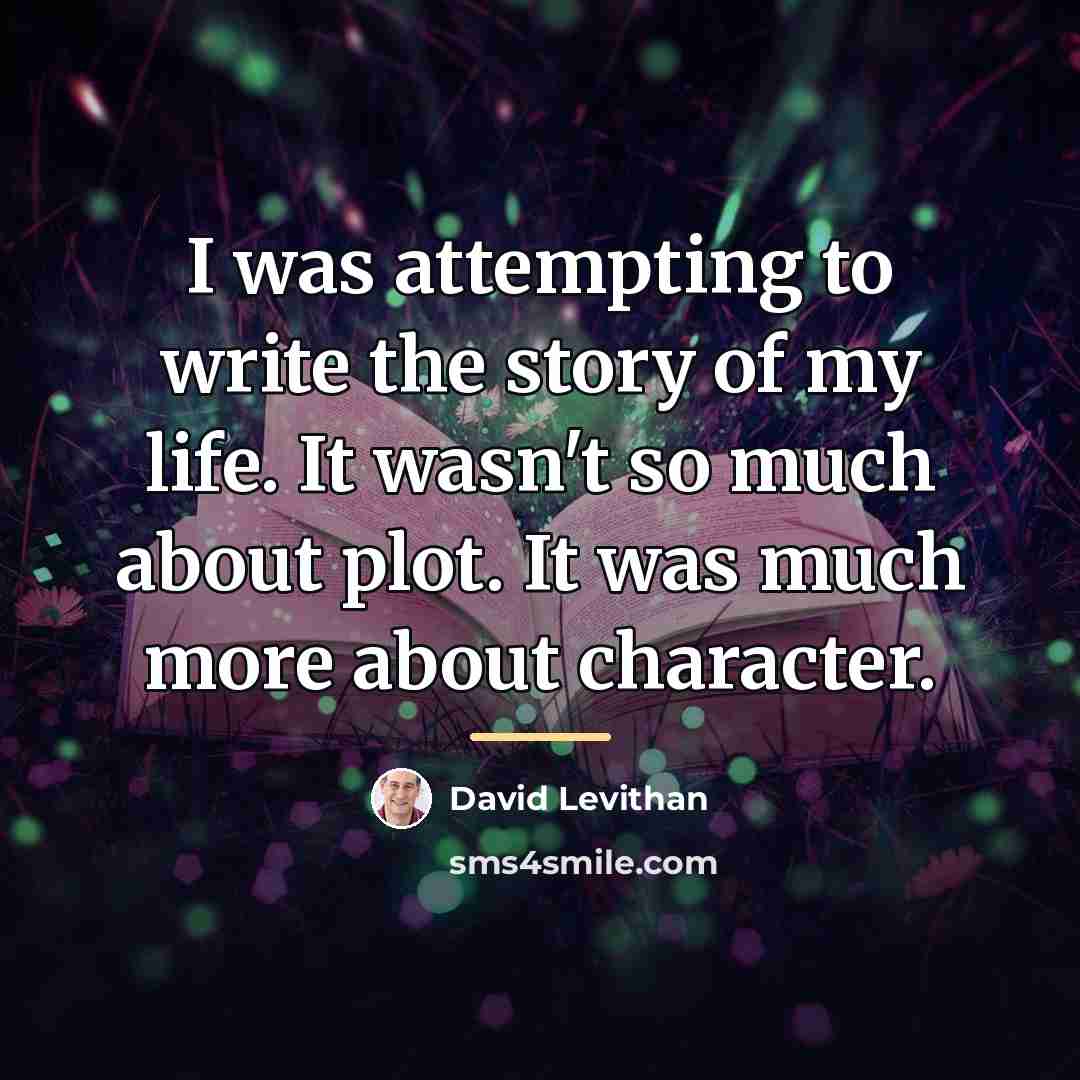 “I was attempting to write the story of my life.…” quote by David Levithan