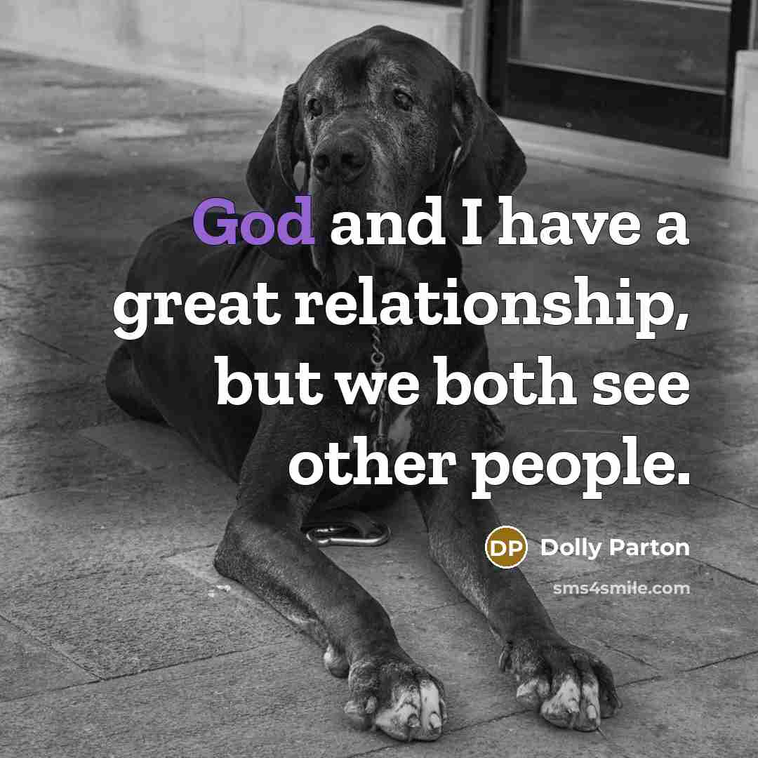 “God and I have a great relationship, but we both…” quote by Dolly Parton