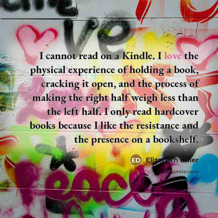 “I cannot read on a Kindle. I love the physical…” quote by Elizabeth Diller